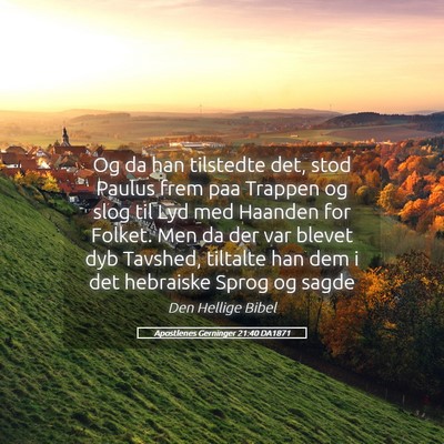 Picture 05 - Apostlenes Gerninger 21:40 DA1871 - Og da han tilstedte det, stod Paulus frem paa - Bible Verse Picture