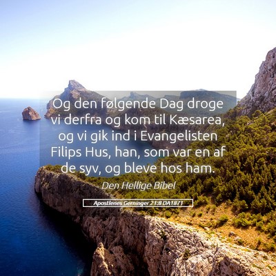 Picture 05 - Apostlenes Gerninger 21:8 DA1871 - Og den følgende Dag droge vi derfra og kom til - Bible Verse Picture
