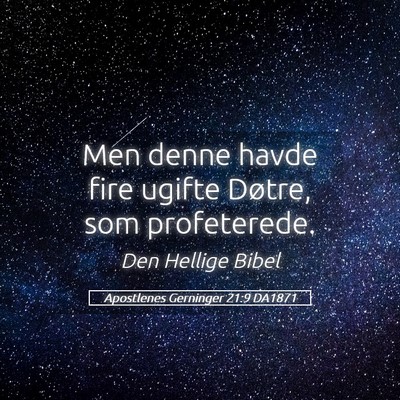 Picture 05 - Apostlenes Gerninger 21:9 DA1871 - Men denne havde fire ugifte Døtre, som - Bible Verse Picture