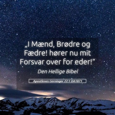 Picture 05 - Apostlenes Gerninger 22:1 DA1871 - „I Mænd, Brødre og Fædre! hører nu mit - Bible Verse Picture