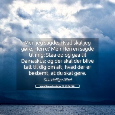 Picture 05 - Apostlenes Gerninger 22:10 DA1871 - Men jeg sagde: Hvad skal jeg gøre, Herre? Men - Bible Verse Picture