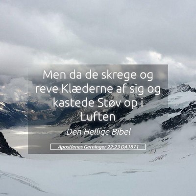Picture 05 - Apostlenes Gerninger 22:23 DA1871 - Men da de skrege og reve Klæderne af sig og - Bible Verse Picture