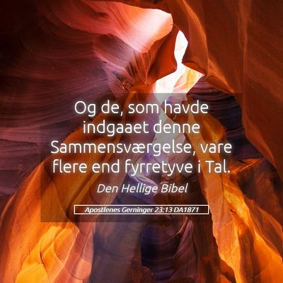 Picture 05 - Apostlenes Gerninger 23:13 DA1871 - Og de, som havde indgaaet denne Sammensværgelse, - Bible Verse Picture