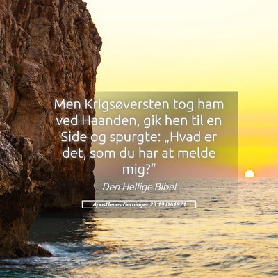 Picture 05 - Apostlenes Gerninger 23:19 DA1871 - Men Krigsøversten tog ham ved Haanden, gik hen - Bible Verse Picture