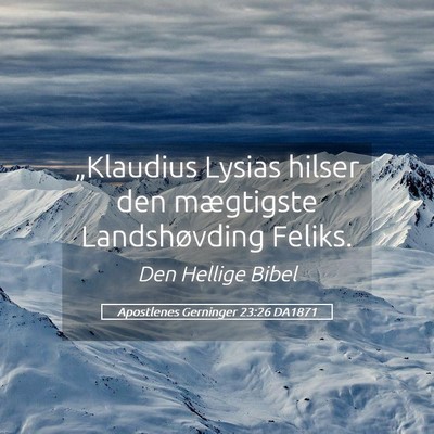 Picture 05 - Apostlenes Gerninger 23:26 DA1871 - „Klaudius Lysias hilser den mægtigste - Bible Verse Picture