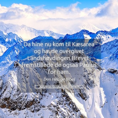 Picture 05 - Apostlenes Gerninger 23:33 DA1871 - Da hine nu kom til Kæsarea og havde overgivet - Bible Verse Picture