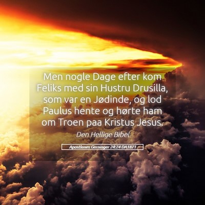 Picture 05 - Apostlenes Gerninger 24:24 DA1871 - Men nogle Dage efter kom Feliks med sin Hustru - Bible Verse Picture