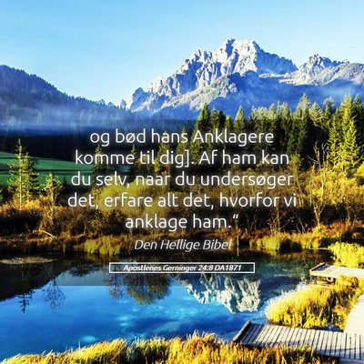 Picture 05 - Apostlenes Gerninger 24:8 DA1871 - og bød hans Anklagere komme til dig]. Af ham kan - Bible Verse Picture