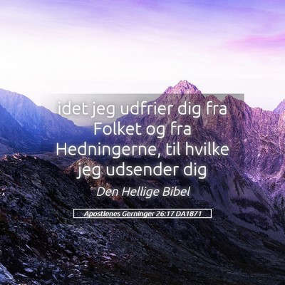 Picture 05 - Apostlenes Gerninger 26:17 DA1871 - idet jeg udfrier dig fra Folket og fra - Bible Verse Picture