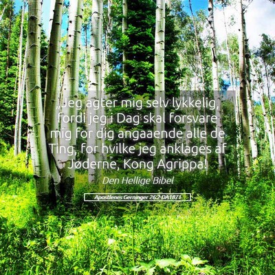 Picture 05 - Apostlenes Gerninger 26:2 DA1871 - „Jeg agter mig selv lykkelig, fordi jeg i Dag - Bible Verse Picture