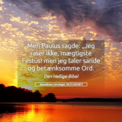 Picture 05 - Apostlenes Gerninger 26:25 DA1871 - Men Paulus sagde: „Jeg raser ikke, mægtigste - Bible Verse Picture