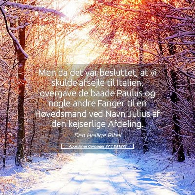 Picture 05 - Apostlenes Gerninger 27:1 DA1871 - Men da det var besluttet, at vi skulde afsejle - Bible Verse Picture