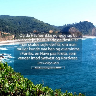 Picture 05 - Apostlenes Gerninger 27:12 DA1871 - Og da Havnen ikke egnede sig til Vinterleje, - Bible Verse Picture