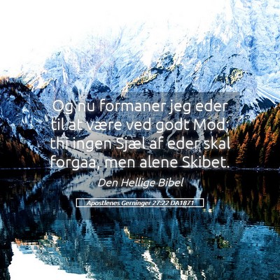 Picture 05 - Apostlenes Gerninger 27:22 DA1871 - Og nu formaner jeg eder til at være ved godt - Bible Verse Picture