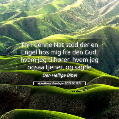 Picture 05 - Apostlenes Gerninger 27:23 DA1871 - Thi i denne Nat stod der en Engel hos mig fra den - Bible Verse Picture