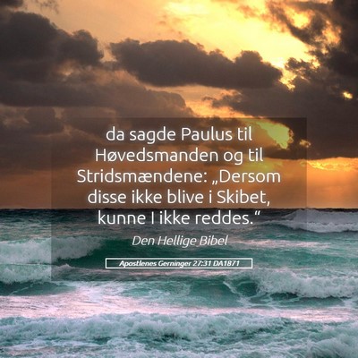 Picture 05 - Apostlenes Gerninger 27:31 DA1871 - da sagde Paulus til Høvedsmanden og til - Bible Verse Picture