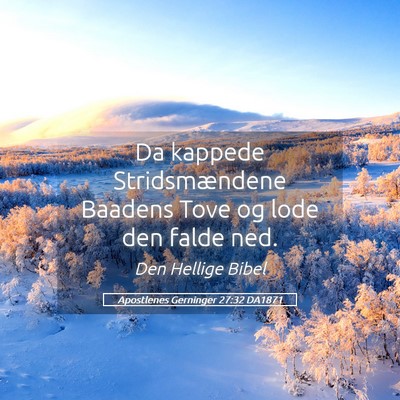 Picture 05 - Apostlenes Gerninger 27:32 DA1871 - Da kappede Stridsmændene Baadens Tove og lode - Bible Verse Picture