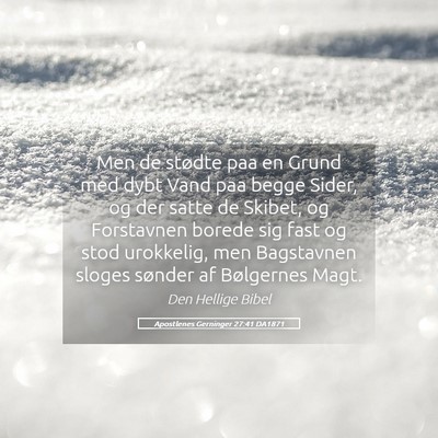 Picture 05 - Apostlenes Gerninger 27:41 DA1871 - Men de stødte paa en Grund med dybt Vand paa - Bible Verse Picture