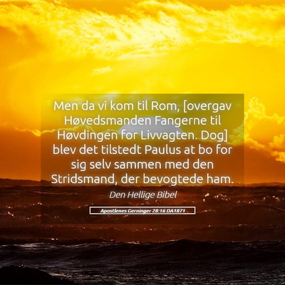 Picture 05 - Apostlenes Gerninger 28:16 DA1871 - Men da vi kom til Rom, [overgav Høvedsmanden - Bible Verse Picture