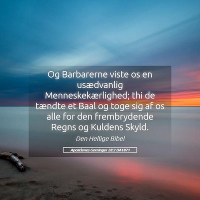 Picture 05 - Apostlenes Gerninger 28:2 DA1871 - Og Barbarerne viste os en usædvanlig - Bible Verse Picture