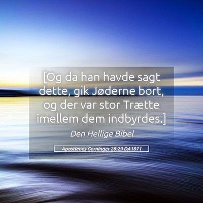 Picture 05 - Apostlenes Gerninger 28:29 DA1871 - [Og da han havde sagt dette, gik Jøderne bort, - Bible Verse Picture