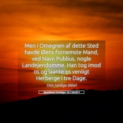 Picture 05 - Apostlenes Gerninger 28:7 DA1871 - Men i Omegnen af dette Sted havde Øens fornemste - Bible Verse Picture
