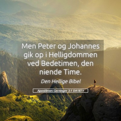 Picture 05 - Apostlenes Gerninger 3:1 DA1871 - Men Peter og Johannes gik op i Helligdommen ved - Bible Verse Picture
