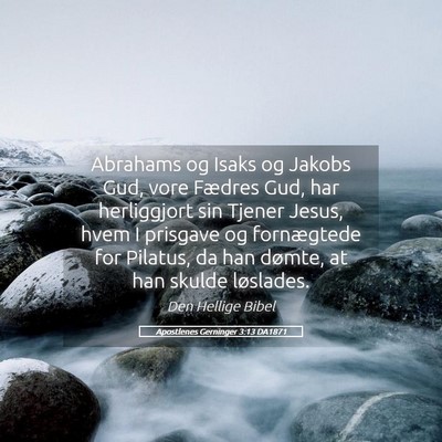 Picture 05 - Apostlenes Gerninger 3:13 DA1871 - Abrahams og Isaks og Jakobs Gud, vore Fædres - Bible Verse Picture