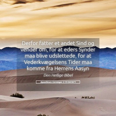 Picture 05 - Apostlenes Gerninger 3:19 DA1871 - Derfor fatter et andet Sind og vender om, for at - Bible Verse Picture