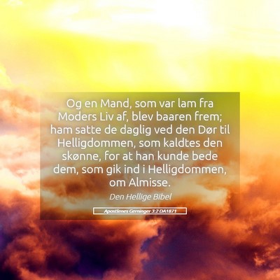 Picture 05 - Apostlenes Gerninger 3:2 DA1871 - Og en Mand, som var lam fra Moders Liv af, blev - Bible Verse Picture