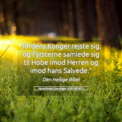 Picture 05 - Apostlenes Gerninger 4:26 DA1871 - Jordens Konger rejste sig, og Fyrsterne samlede - Bible Verse Picture