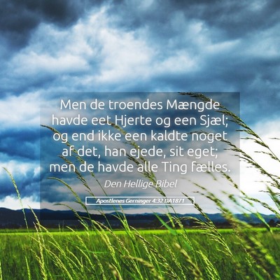 Picture 05 - Apostlenes Gerninger 4:32 DA1871 - Men de troendes Mængde havde eet Hjerte og een - Bible Verse Picture