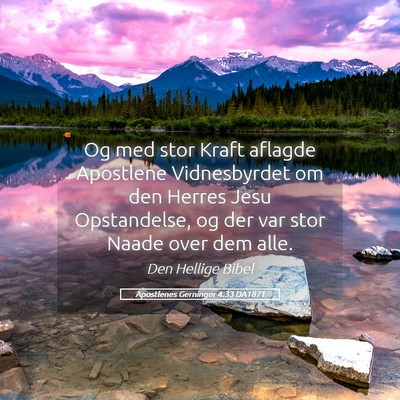 Picture 05 - Apostlenes Gerninger 4:33 DA1871 - Og med stor Kraft aflagde Apostlene Vidnesbyrdet - Bible Verse Picture