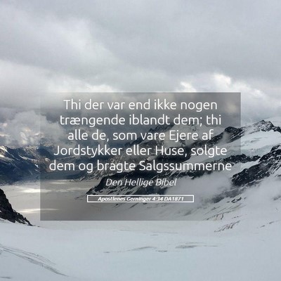 Picture 05 - Apostlenes Gerninger 4:34 DA1871 - Thi der var end ikke nogen trængende iblandt - Bible Verse Picture