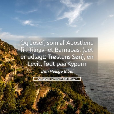 Picture 05 - Apostlenes Gerninger 4:36 DA1871 - Og Josef, som af Apostlene fik Tilnavnet - Bible Verse Picture