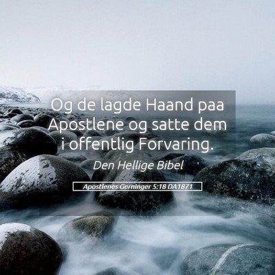 Picture 05 - Apostlenes Gerninger 5:18 DA1871 - Og de lagde Haand paa Apostlene og satte dem i - Bible Verse Picture