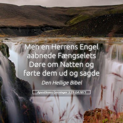 Picture 05 - Apostlenes Gerninger 5:19 DA1871 - Men en Herrens Engel aabnede Fængselets Døre om - Bible Verse Picture