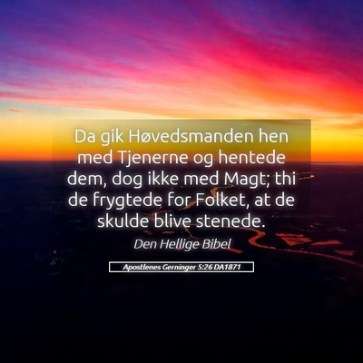 Picture 05 - Apostlenes Gerninger 5:26 DA1871 - Da gik Høvedsmanden hen med Tjenerne og hentede - Bible Verse Picture