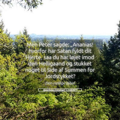 Picture 05 - Apostlenes Gerninger 5:3 DA1871 - Men Peter sagde: „Ananias! hvorfor har Satan - Bible Verse Picture