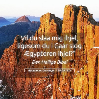 Picture 05 - Apostlenes Gerninger 7:28 DA1871 - Vil du slaa mig ihjel, ligesom du i Gaar slog - Bible Verse Picture