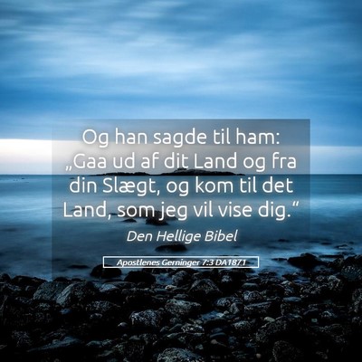 Picture 05 - Apostlenes Gerninger 7:3 DA1871 - Og han sagde til ham: „Gaa ud af dit Land og - Bible Verse Picture