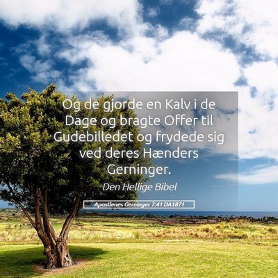 Picture 05 - Apostlenes Gerninger 7:41 DA1871 - Og de gjorde en Kalv i de Dage og bragte Offer - Bible Verse Picture