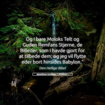 Picture 05 - Apostlenes Gerninger 7:43 DA1871 - Og I bare Moloks Telt og Guden Remfans Stjerne, - Bible Verse Picture