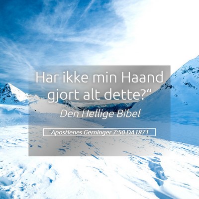 Picture 05 - Apostlenes Gerninger 7:50 DA1871 - Har ikke min Haand gjort alt - Bible Verse Picture