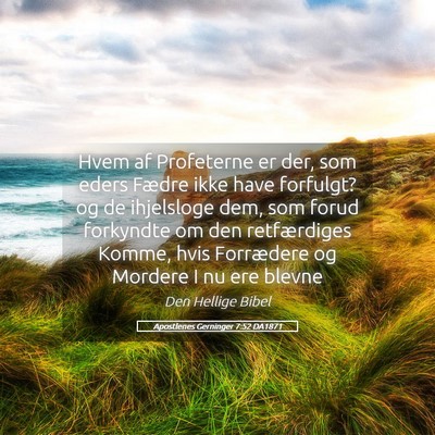 Picture 05 - Apostlenes Gerninger 7:52 DA1871 - Hvem af Profeterne er der, som eders Fædre ikke - Bible Verse Picture