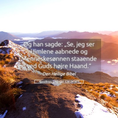 Picture 05 - Apostlenes Gerninger 7:56 DA1871 - Og han sagde: „Se, jeg ser Himlene aabnede og - Bible Verse Picture