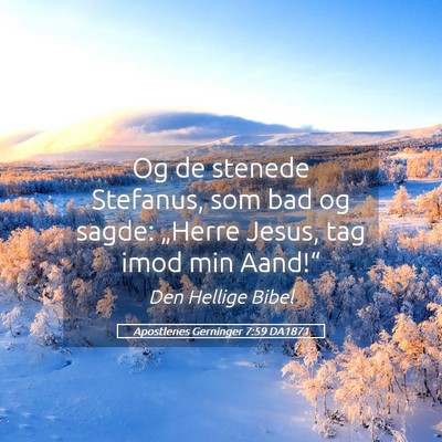 Picture 05 - Apostlenes Gerninger 7:59 DA1871 - Og de stenede Stefanus, som bad og sagde: - Bible Verse Picture