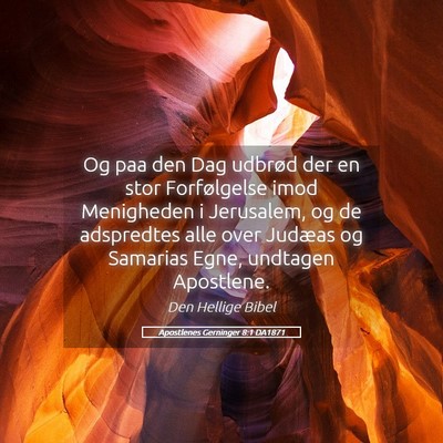 Picture 05 - Apostlenes Gerninger 8:1 DA1871 - Og paa den Dag udbrød der en stor Forfølgelse - Bible Verse Picture