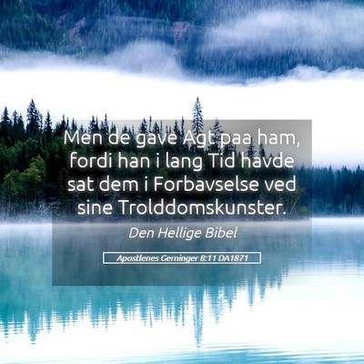 Picture 05 - Apostlenes Gerninger 8:11 DA1871 - Men de gave Agt paa ham, fordi han i lang Tid - Bible Verse Picture