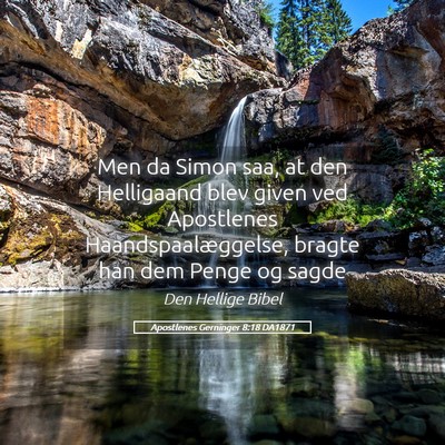 Picture 05 - Apostlenes Gerninger 8:18 DA1871 - Men da Simon saa, at den Helligaand blev given - Bible Verse Picture